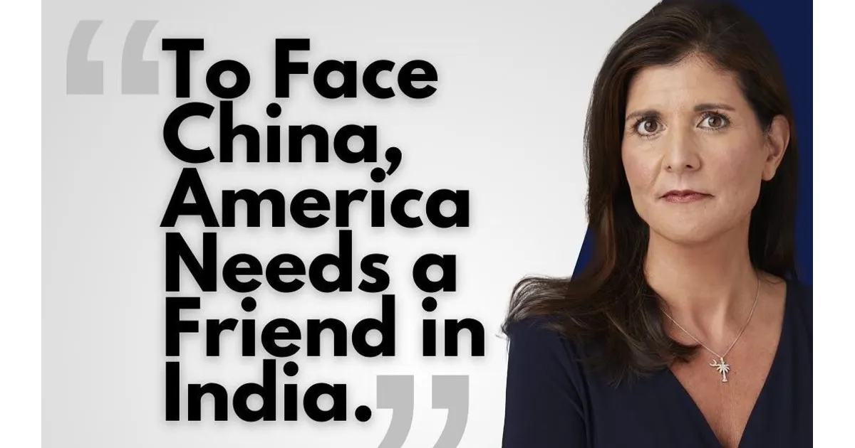 Nikki Haley Urges Trump to Rebuild US-India Ties Amid Rising China Threat